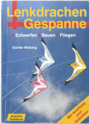 Lenkdrachen und Gespanne : Entwerfen, Bauen, Sonderdesigns, Fliegen