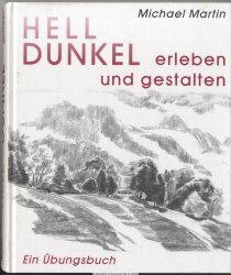 Hell-Dunkel : erleben und gestalten ; ein Übungsbuch