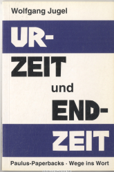Urzeit und Endzeit : unsere Zeit im Lichte der Urzeit von Adam bis zum Turmbau ; (1. Mose 1-11)
