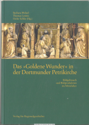 Das goldene Wunder in der Dortmunder Petrikirche : Bildgebrauch und Bildproduktion im Mittelalter