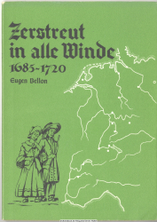 Zerstreut in alle Winde : 1685 - 1720 ; Wanderwege u. Wanderschicksale hugenott. Familien aus d. Dauphiné in Piemont u.d. Schweiz, in Hessen u.d. Pfalz (Langenzell), in Franken (Wilhelmsdorf) u. in Brandenburg, in Baden u. Württemberg