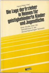 Die Lage der Erzieher in Heimen für geistig behinderte Kinder und Jugendliche : e. Studie über d. Verhältnisse in d. deutschsprachigen Schweiz