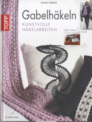 Gabelhäkeln : kunstvolle Häkelarbeiten ; Ideen, Deko & Mode