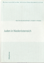 Juden in Niederösterreich : Arisierungen und Rückstellungen in den Städten Amstetten, Baden, Hollabrunn, Horn, Korneuburg, Krems, Neunkirchen, St. Pölten, Stockerau, Tulln, Waidhofen a.d. Thaya und Wiener Neustadt