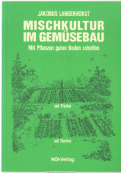 Mischkultur im Gemüsebau : Mit Pflanzen guten Boden schaffen