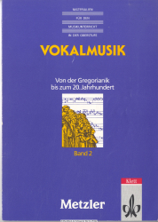 Materialien für den Musikunterricht in der Oberstufe. Bd. 2., Vokalmusik : von der Gregorianik bis zum 20. Jahrhundert
