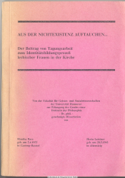 Aus der Nichtexistenz auftauchen : der Beitrag von Tagungsarbeit zum Identitätsbildungsprozess lesbischer Frauen in der Kirche