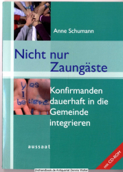Nicht nur Zaungäste : Konfirmanden dauerhaft in die Gemeinde integrieren ; [mit CD-ROM]