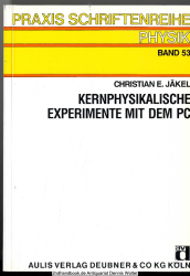 Kernphysikalische Experimente mit dem PC : der PC als universelles Meß- und Registriergerät in der Kernphysik und angrenzenden Gebieten