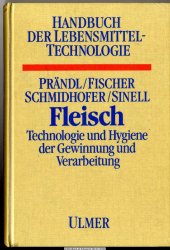 Handbuch der Lebensmitteltechnologie. Fleisch : Technologie und Hygiene der Gewinnung und Verarbeitung