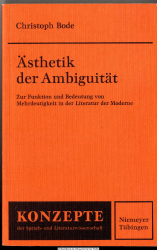Ästhetik der Ambiguität : zu Funktion u. Bedeutung von Mehrdeutigkeit in d. Literatur d. Moderne