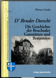 D&rsquo; Brusler Dorscht : die Geschichte der Bruchsaler Gaststätten und Brauereien