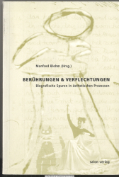 Berührungen & Verflechtungen : biografische Spuren in ästhetischen Prozessen