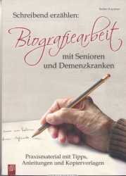 Schreibend erzählen: Biografiearbeit mit Senioren und Demenzkranken : Praxismaterial mit Tipps, Anleitungen und Kopiervorlagen