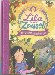 Lila und Zausel ; Band 3. Ein Einhorn verschwindet