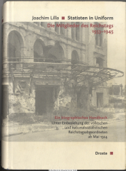 Statisten in Uniform : die Mitglieder des Reichstags 1933 - 1945 ; ein biographisches Handbuch ; unter Einbeziehung der völkischen und nationalsozialistischen Reichstagsabgeordneten ab Mai 1924