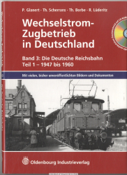 Wechselstrom-Zugbetrieb in Deutschland. Bd. 3., Die Deutsche Reichsbahn : [mit vielen, bisher unveröffentlichen Bildern und Dokumenten ; mit ausführlichem Zusatzmaterial auf CD-ROM] Teil 1., 1947 - 1960