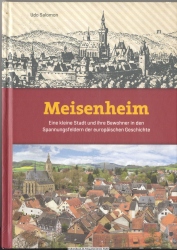 Meisenheim : eine kleine Stadt und ihre Bewohner in den Spannungsfeldern der europäischen Geschichte