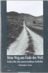 Mein Weg ans Ende der Welt : Zeilen für eine unerreichbare Geliebte