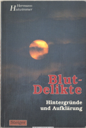 Blut-Delikte : Hintergründe und Aufklärung