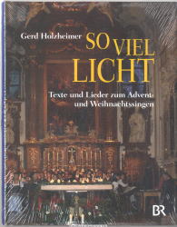 So viel Licht : Texte und Lieder zum Advent- und Weihnachtssingen