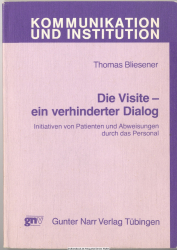 Die Visite - ein verhinderter Dialog : Initiativen von Patienten u. Abweisungen durch d. Personal 