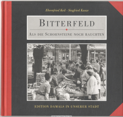 Bitterfeld : Fotodokumente zwischen 1945 und 1989. Als die Schornsteine noch rauchten