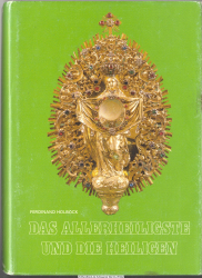 Das Allerheiligste und die Heiligen : eucharist. Heilige aus allen Jh. d. Kirchengeschichte
