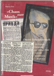 Chaos statt Musik : Dimitri Schostakowitsch, die Prawda-Kampagne von 1936 bis 1938 und der sozialistische Realismus